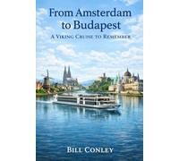 FROM AMSTERDAM TO BUDAPEST: A Viking Cruise to Remember