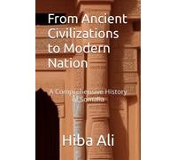 From Ancient Civilizations to Modern Nation: A Comprehensive History of Somalia