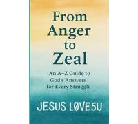 From Anger to Zeal: An A-Z Guide to God's Answers for Every Struggle