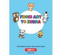 From Ant to Zebra: Deluxe Colour Guide Edition | 26 Animals to Colour, with a Full-Colour Guide Page Facing Every Picture, Ages 3-6