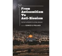 From Antisemitism to Anti-Zionism : The Past & Present of a Lethal Ideology