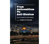 From Antisemitism to Anti-Zionism: The Past & Present of a Lethal Ideology (Antisemitism in America)