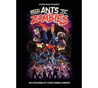 From Ants to Zombies: Six Decades of Video Game Horror by Bitmap Books Hardcover