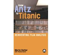 FROM ANTZ TO TITANIC: Reinventing Film Analysis