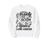 From Anxiety to Action Against - Lung cancer awareness Sweatshirt