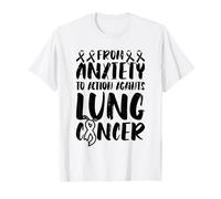 from Anxiety to Action Against - Lung Cancer Awareness T-Shirt