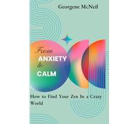 From Anxiety to Calm: How To FInd Your Zen in a Crazy World