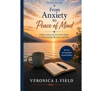 From Anxiety to Peace of Mind: A Brain Aneurysm Survivor's Guide to Understanding, Recovery, and Hope