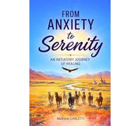 From Anxiety to Serenity: An initiatory journey of healing