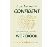 From Anxious to Confident: The Science-Based Guide to Rewiring Your Mind with Daily Affirmations