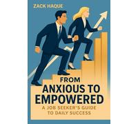 From Anxious to Empowered: A Job Seeker's Guide to Daily Success