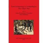 From Archaeology to Archaeologies: The 'Other' Past: 2409 (British Archaeological Reports International Series)