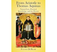 From Aristotle to Thomas Aquinas: Natural Law, Practical Knowledge, and the Person
