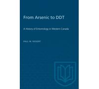 From Arsenic to DDT : A History of Entomology in Western Canada