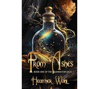 From Ashes: Book One of the Iluminator Saga (The Illuminator Saga)