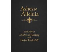 From Ashes to Alleluia: Lent with Evelyn Underhill