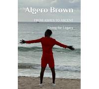 FROM ASHES TO ASCENT: Living for Legacy