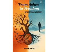 From Ashes to Freedom My Eritrean Journey