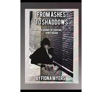 From Ashes to Shadows: A Journey of Survival: How It Began: A Tale of Escape, Redemption, and Unforeseen Love (Of Secrets and Shadows)