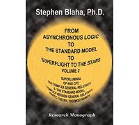 From Asynchronous Logic to The Standard Model to Superflight to the Stars: Volume 2 Superluminal CP and CPT Symmetry, U(4) Complex General Relativity ... Relativity, Kinetic Theory, Thermodynamics