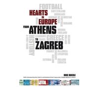 From Athens to Zagreb : A First Hand History of Hearts in Europe
