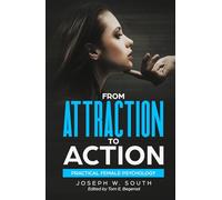 From Attraction to Action: Practical Female Psychology (The Joseph W. South Collection)