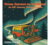 From Aurora to Zamboni: An ABC Journey Through Canada