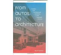 From Autos to Architecture: Fordism and Architectural Aesthetics in the Twentieth Century