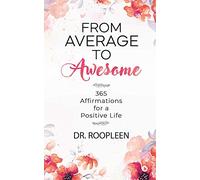From Average to Awesome: 365 Affirmations for a Positive Life