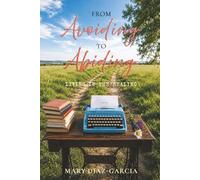 From Avoiding to Abiding: Living in the Healing