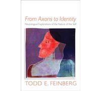 From Axons to Identity - Neurological Explorations of the Nature of the Self: 0 (Norton Series on Interpersonal Neurobiology)