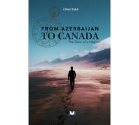 FROM AZERBAIJAN TO CANADA: THE STORY OF A HEGIRA