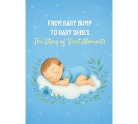 FROM BABY BUMP TO BABY SHOES:A Keepsake Memory Book for Baby's First Years-From Pregnancy to Preschool(5 years)with Space for ... Baby Memory Book: Baby Memory Journal