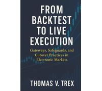 From Backtest to Live Execution: Gateways, Safeguards, and Cutover Practices in Electronic Markets (Trading System Architecture & DevOps)