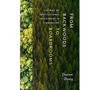 From Backwoods to Boardrooms: The Rise of Institutional Investment in Timberland