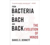 From Bacteria to Bach and Back - The Evolution of Minds