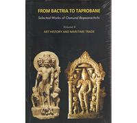 From Bactria To Taprobane: Art History and Maritime Trade (Volume II)