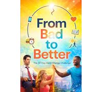 From Bad to Better: The 30-Day Habit Change Challenge