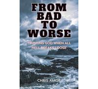 From Bad To Worse: Trusting God When All Hell Breaks Loose