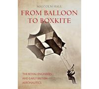 From Balloon to Boxkite: The Royal Engineers and Early British Aeronautics