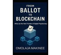 FROM BALLOT TO BLOCKCHAIN: AFRICA AS THE NEW FRONTIER OF DIGITAL POPULOCRACY