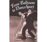 From Ballroom to DanceSport: Aesthetics, Athletics, and Body Culture (SUNY series in Communication Studies)