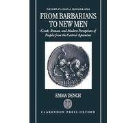 From Barbarians to New Men: Greek, Roman, and Modern Perceptions of Peoples from the Central Apennines (Oxford Classical Monographs)