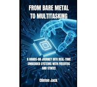 FROM BARE METAL TO MULTITASKING: A HANDS-ON JOURNEY INTO REAL-TIME EMBEDDED SYSTEMS WITH FREERTOS AND STM32