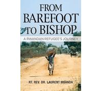 From Barefoot to Bishop: A Rwandan Refugee's Journey