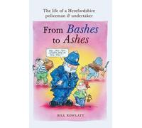 From Bashes to Ashes: The life of a Herefordshire policeman & undertaker
