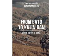 From Bato to Kulin Ban: Hidden History of Bosnia
