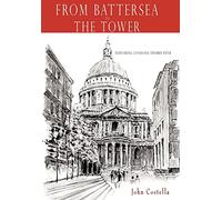 From Battersea To The Tower: Exploring Londons Thames Path