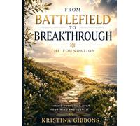 From Battlefield To Breakthrough: The Foundation Taking Authority Over Your Mind And Identity