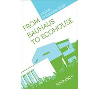 From Bauhaus to Ecohouse: A History of Ecological Design